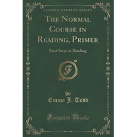 The Normal Course in Reading, Primer -Emma J Todd Book