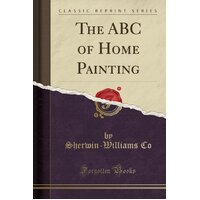 The ABC of Home Painting (Classic Reprint) Paperback Book