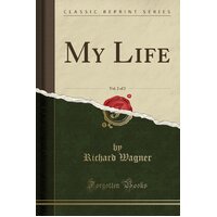 My Life, Vol. 2 of 2 (Classic Reprint) Richard Wagner Paperback Book