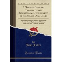 A New and Original Treatise on the Geometrical Development of Round and Oval Cones Book