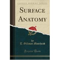 Surface Anatomy (Classic Reprint) T Gillman Moorhead Paperback Book