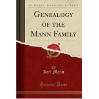Genealogy of the Mann Family (Classic Reprint) Joel Mann Paperback Book
