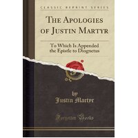 The Apologies of Justin Martyr Paperback Book