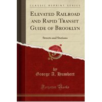 Elevated Railroad and Rapid Transit Guide of Brooklyn Paperback Book