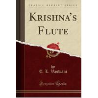 Krishna's Flute (Classic Reprint) T.L. Vaswani Paperback Book