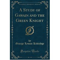 A Study of Gawain and the Green Knight (Classic Reprint) Paperback Book