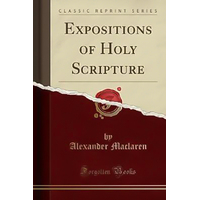 Expositions of Holy Scripture -Alexander MacLaren Book