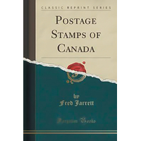Postage Stamps of Canada (Classic Reprint) -Fred Jarrett Book