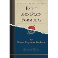 Paint and Stain Formulas (Classic Reprint) Book