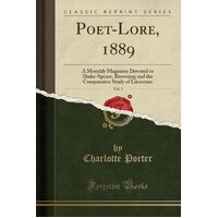 Poet-Lore, 1889, Vol. 1 Charlotte Porter Paperback Book