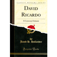 David Ricardo: A Centenary Estimate (Classic Reprint) - History Book