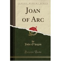 Joan of Arc (Classic Reprint) John O'Hagan Paperback Book