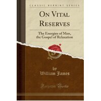 On Vital Reserves William James Paperback Book