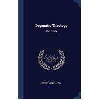 Dogmatic Theology Francis Joseph Hall Paperback Book