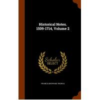 Historical Notes. 1509-1714, Volume 2 - Francis Sheppard Thomas
