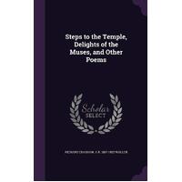 Steps to the Temple, Delights of the Muses, and Other Poems - Richard Crashaw