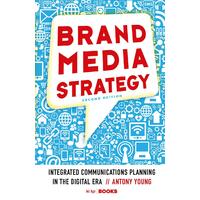 Brand Media Strategy: Integrated Communications Planning in the Digital Era