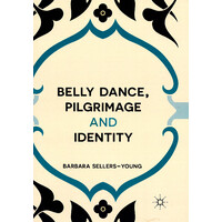 Belly Dance, Pilgrimage and Identity - Performing Arts Book
