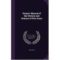 Deanes' Manual of the History and Science of Fire-Arms Hardcover Book