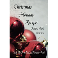 Christmas Holiday Recipes Pamela Sue's Kitchen Paperback Book