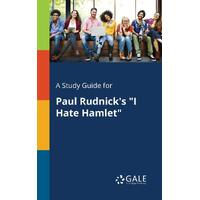 A Study Guide for Paul Rudnicks "I Hate Hamlet" - Cengage Learning Gale