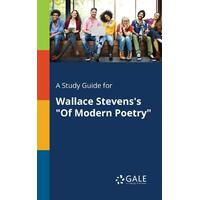 A Study Guide for Wallace Stevens's of Modern Poetry Paperback Book