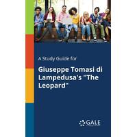 A Study Guide for Giuseppe Tomasi Di Lampedusa's the Leopard Paperback Book