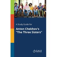 A Study Guide for Anton Chekhov's "The Three Sisters" Paperback Book