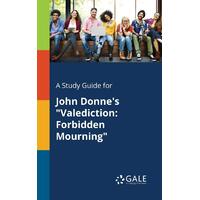 A Study Guide for John Donne's Valediction: Forbidden Mourning Paperback Book