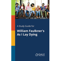 A Study Guide for William Faulkner's As I Lay Dying Book