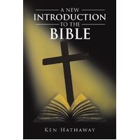 A New Introduction to The Bible - Ken Hathaway