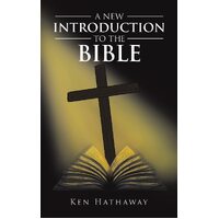 A New Introduction to The Bible - Ken Hathaway