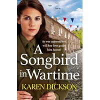 A Songbird in Wartime - Karen Dickson