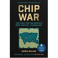 Chip War: The Fight for the Worlds Most Critical Technology - Chris Miller