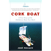 Cork Boat: A True Story of the Unlikeliest Boat Ever Built Book