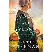 Home All Along: An Amish Secrets Novel -Wiseman, Beth Religion Book