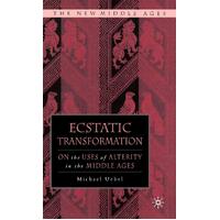 Ecstatic Transformation: On the Uses of Alterity in the Middle Ages - M. Uebel