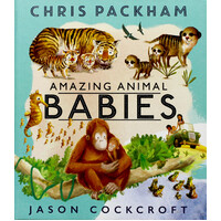 Amazing Animal Babies -Jason Cockcroft Chris Packham Hardcover Children's Book