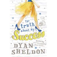 The Truth About My Success Dyan Sheldon Paperback Book