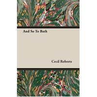 And So To Bath - Cecil Roberts