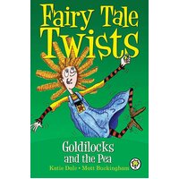 Fairy Tale Twists: Goldilocks and the Pea Katie Dale Paperback Book