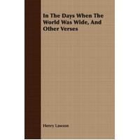 In the Days When the World Was Wide, and Other Verses Paperback Book