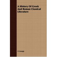 A History of Greek and Roman Classical Literature A. Louage Paperback Book