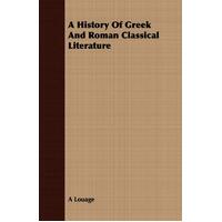 A History of Greek and Roman Classical Literature A. Louage Paperback Book
