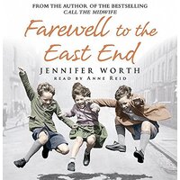 Farewell To The East End [Audio] -Jennifer Worth,Anne Reid Biography Book