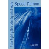 Speed Demon - A Plain English Guide to Swimming Sprint Freestyle Paperback