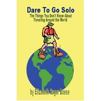 Dare to Go Solo - The Things You Don't Know about Traveling Around the World