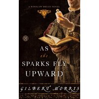 As the Sparks Fly Upward: A Winslow Breed Novel Gilbert Morris Paperback Book