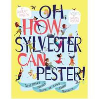 Oh, How Sylvester Can Pester!: And Other Poems More or Less about Manners