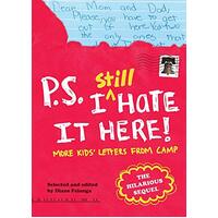P.S. I Still Hate It Here: More Kids' Letters from Camp Paperback Book